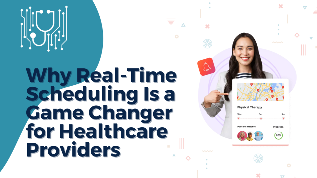Why Real-Time Scheduling Is a Game Changer for Healthcare Providers