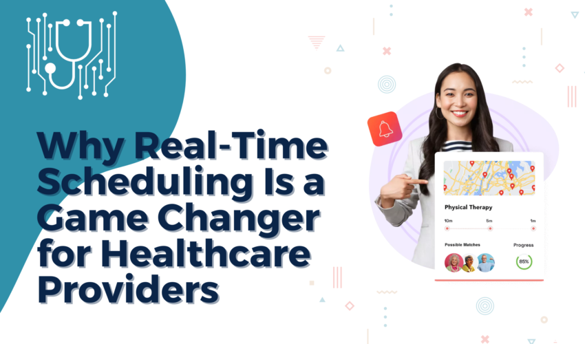 Why Real-Time Scheduling Is a Game Changer for Healthcare Providers