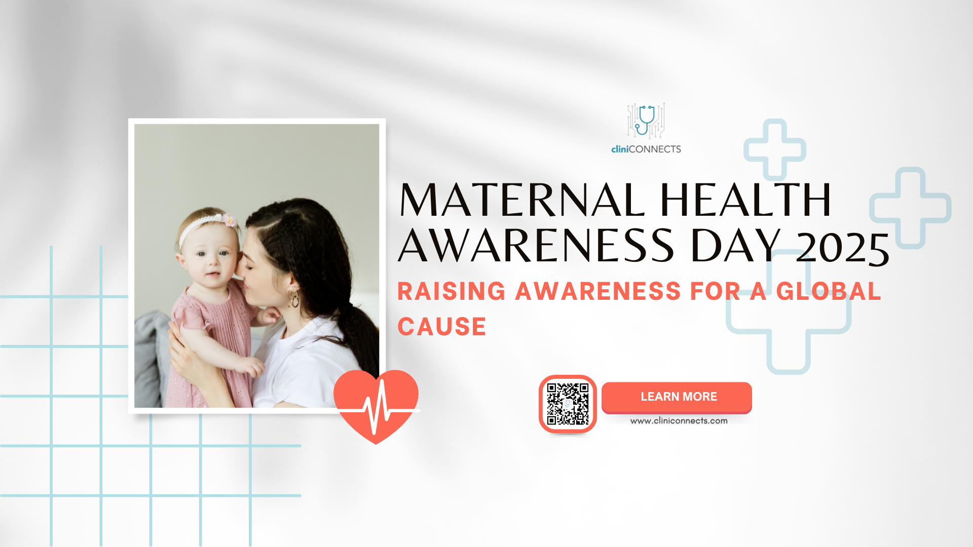 A mother lovingly embracing her young daughter, symbolizing care and connection, with the text 'Maternal Health Awareness Day 2025: Raising Awareness for a Global Cause.' The design features a heart and medical symbols to emphasize the importance of maternal health, accompanied by a QR code leading to more information.