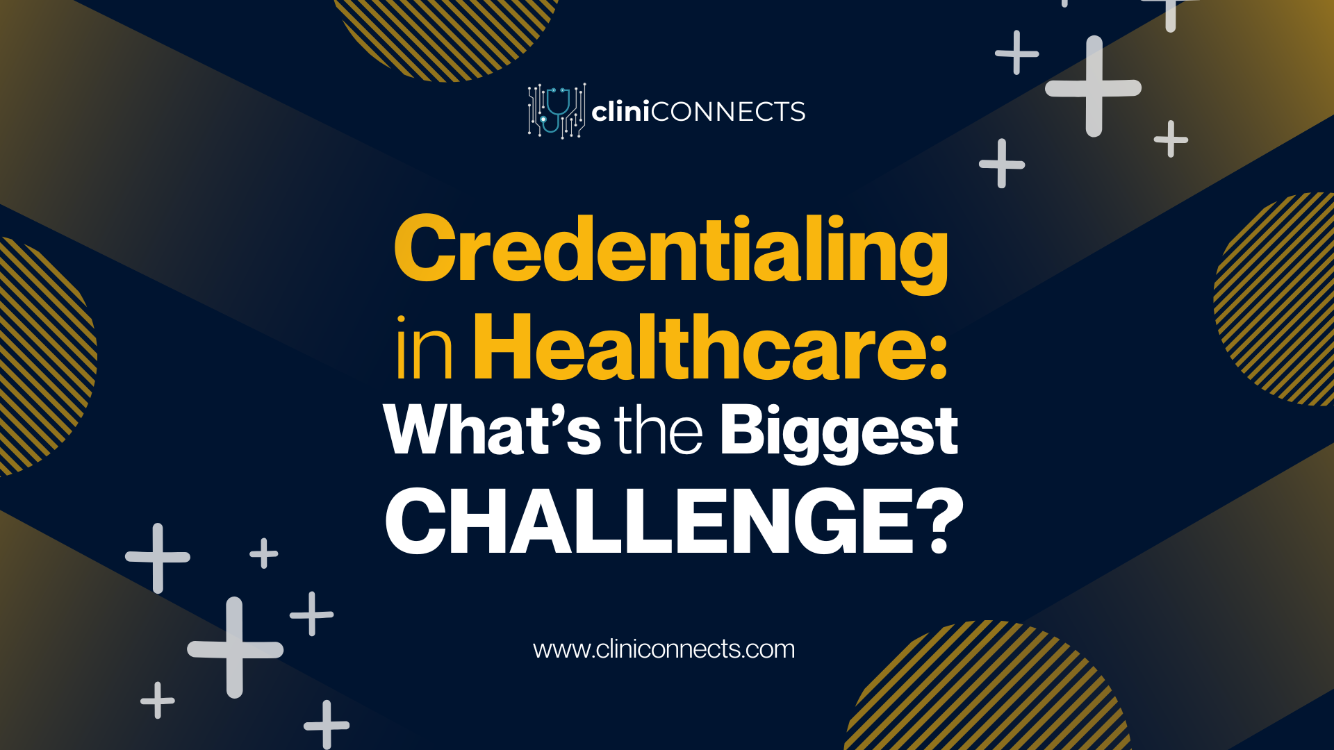 Challenge in credentialing healthcare: Key issues discussed by CliniConnects.